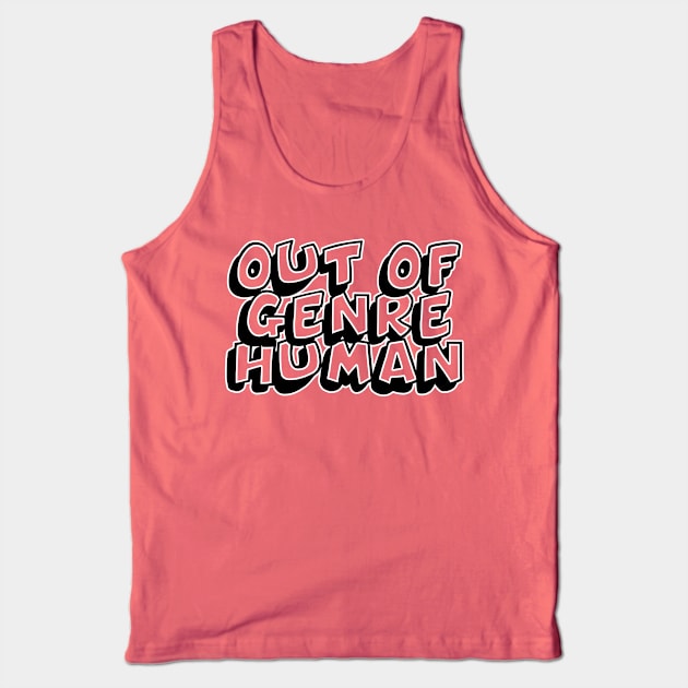 Out Of Genre Human Tank Top by Vault Emporium